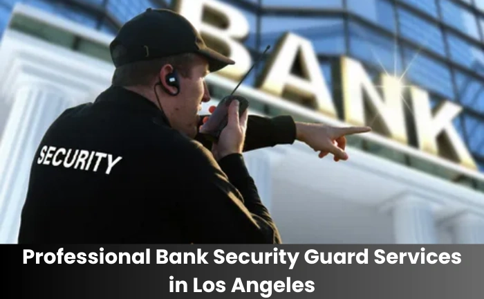 Professional Bank Security Guard Service Los Angeles